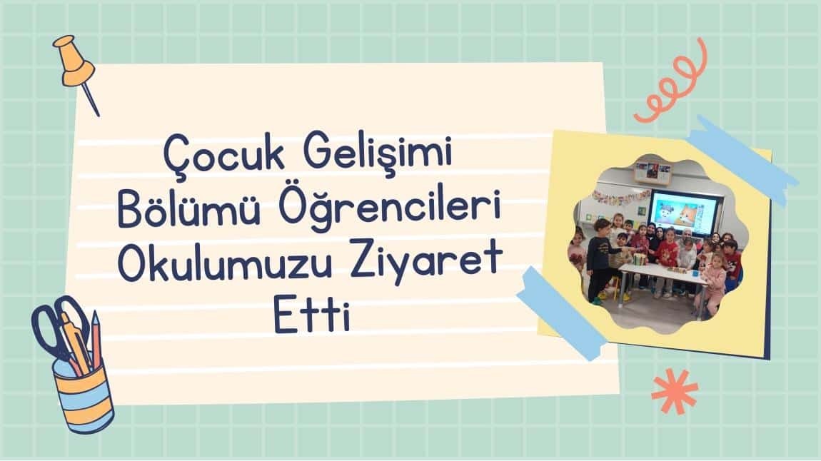 Mesut Barış Anadolu İmam Hatip Lisesi Çocuk Gelişi Öğrencileri Okulumuzu Ziyaret Etti